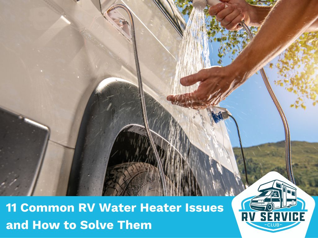 11 Common RV Water Heater Issues and How to Solve Them