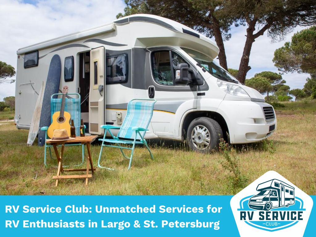 RV Service Club: Unmatched Services for RV Enthusiasts in Largo & St. Petersburg